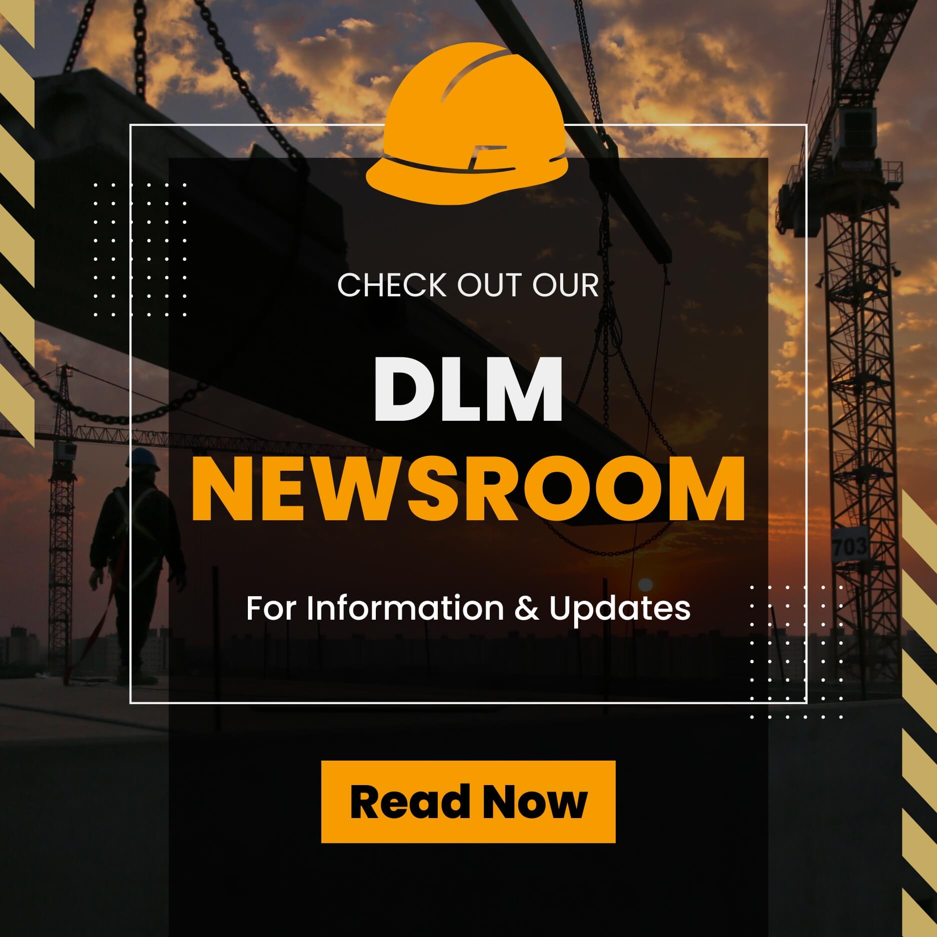 Graphic with a construction site background promotes the DLM Newsroom for information and updates, featuring a yellow hard hat icon and a "Read Now" button.